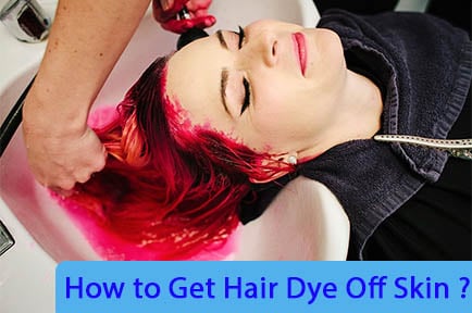 How to Get Hair Dye Off Skin ?