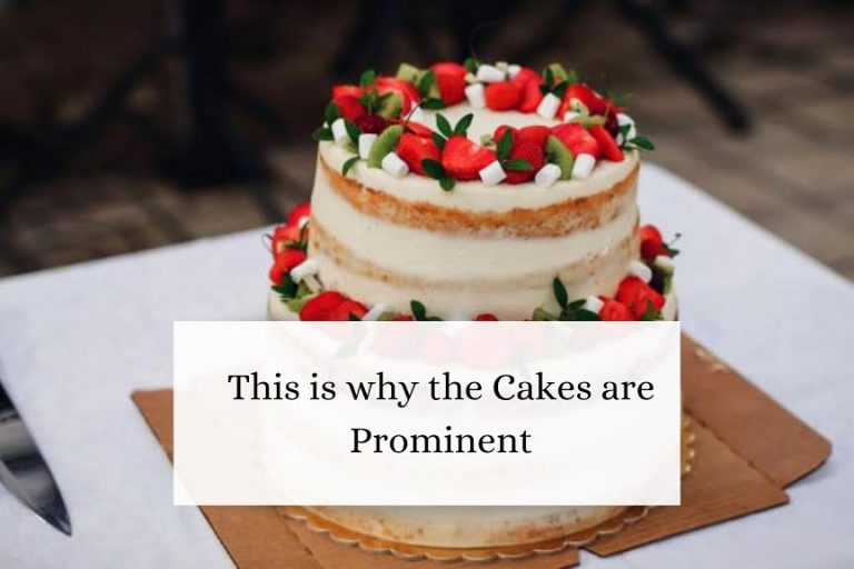 This is why the Cakes are Prominent