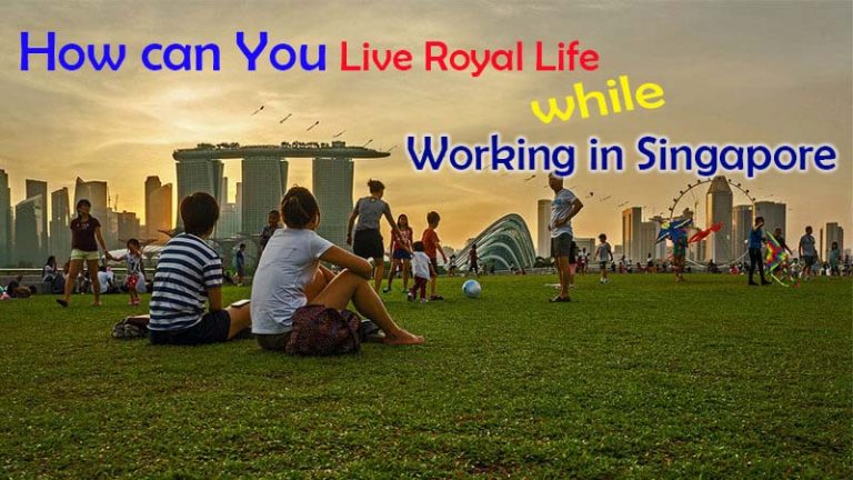 How can you Live Royal Life while Working in Singapore