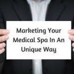 Marketing Your Medical Spa In A Unique Way