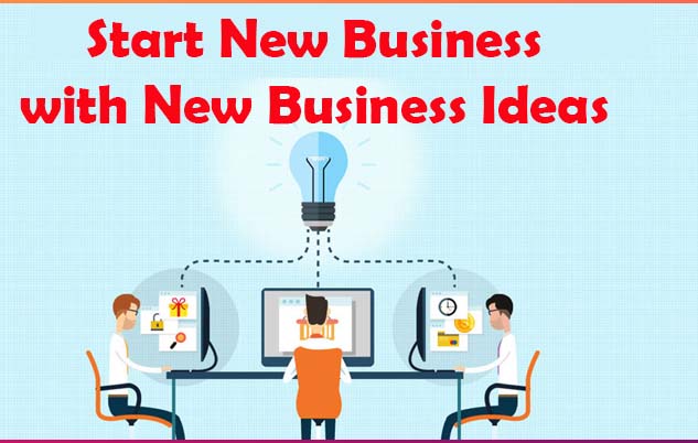 How to Start New Business with New Business Ideas