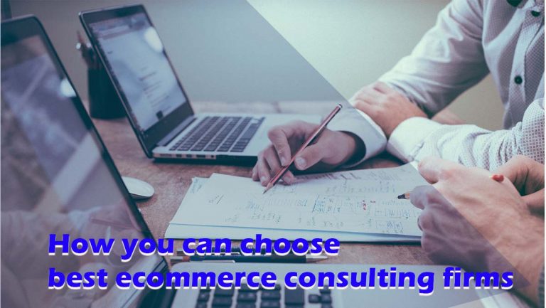 How you can choose the best ecommerce consulting firms