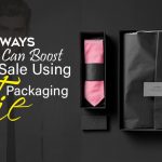 5 Ways You Can Boost Your Sale Using Tie Packaging