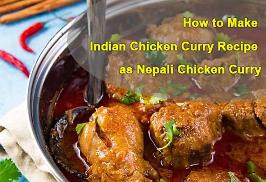 How to Make Indian Chicken Curry Recipe as Nepali Chicken Curry
