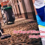 6 Top Ways of Office Cleaning in Mulgrave during Pandemic