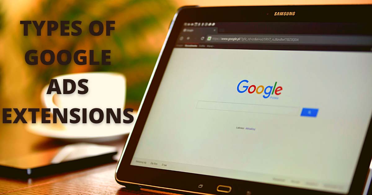 TYPES OF GOOGLE ADS EXTENSIONS