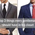 Top 3 things every gentleman should have in his closet