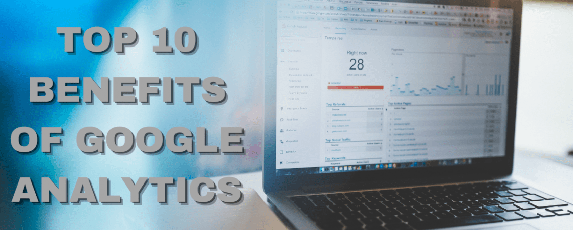 TOP 10 BENEFITS OF GOOGLE ANALYTICS