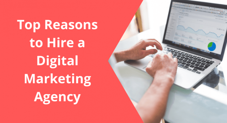 Top Reasons Why You Should Use a Digital Marketing Agency