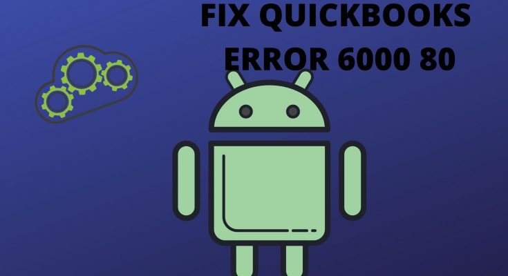 How to fix QuickBooks Error 6000 80 e1626398512210