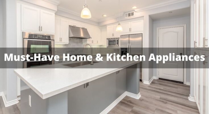 5 Must have Home and Kitchen Appliances