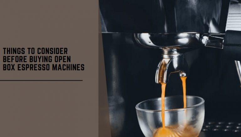 Buying Open Box espresso machines