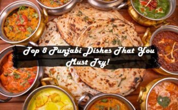8 Top Punjabi Dishes That You Must Try