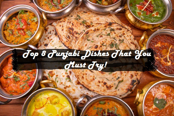 Top Punjabi Dishes That You Must Try