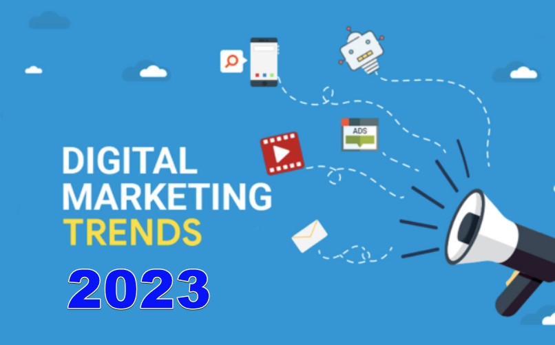 Foreseeing  Digital Marketing Trends in 2023 and Beyond