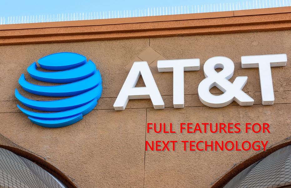 AT&T FULL FEATURES FOR NEXT TECHNOLOGY