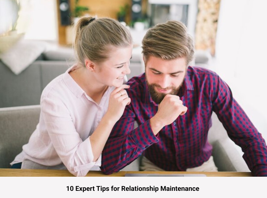 10 Expert Tips for Relationship Maintenance