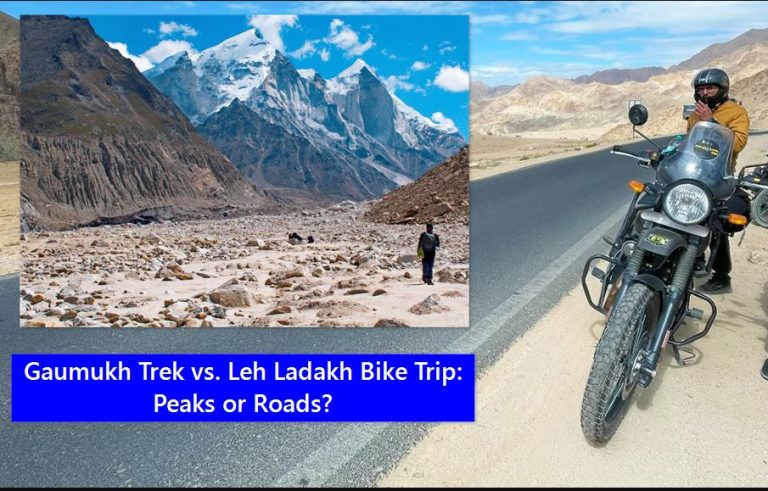 Gaumukh Trek vs. Leh Ladakh Bike Trip