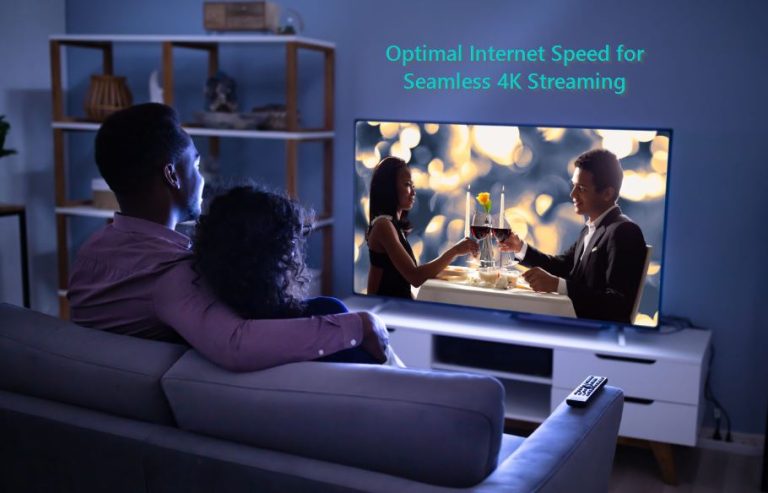 Optimal Internet Speed for Seamless 4K Streaming