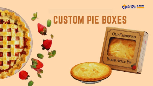 Keep The Pies Fresh And Delicious In The Custom Pie Boxes