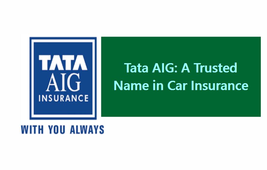 Tata AIG: A Trusted Name in Car Insurance