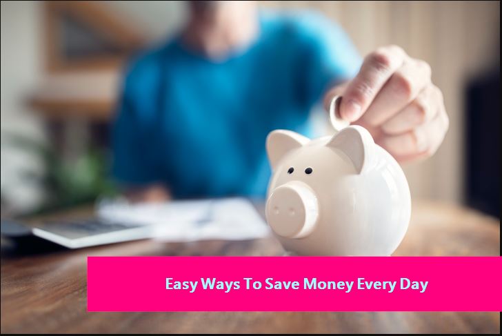 5 Easy Ways To Save Money Every Day