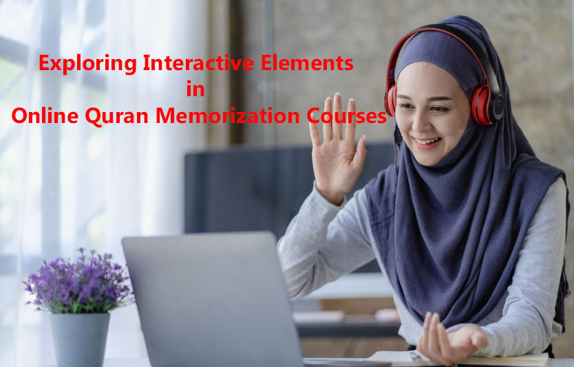 Exploring Interactive Elements in Online Quran Memorization Courses