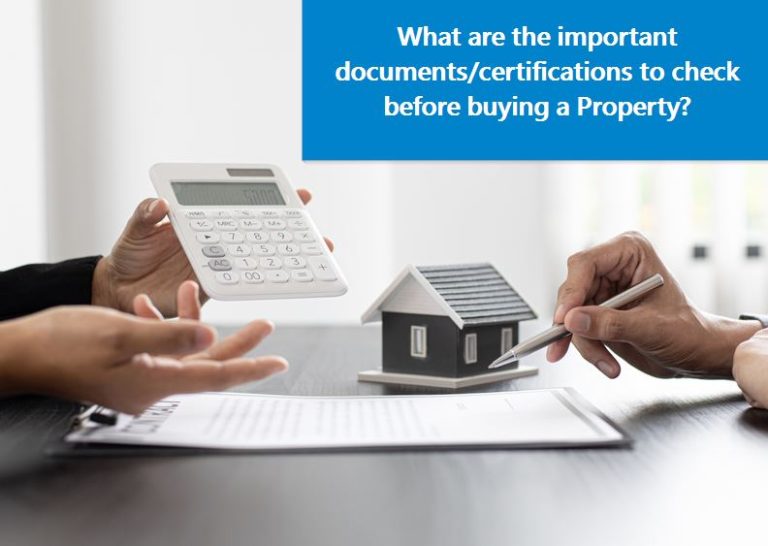 What are the important documents certifications to check before buying a Property