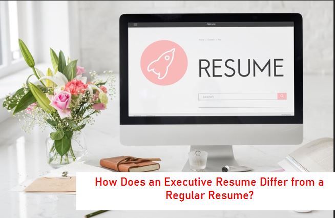 How Does an Executive Resume Differ from a Regular Resume