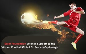 Essar Foundation Vibrant Football Club St Francis Orphanage