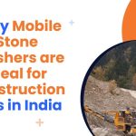 Mobile Stone Crushers Construction Sites in India