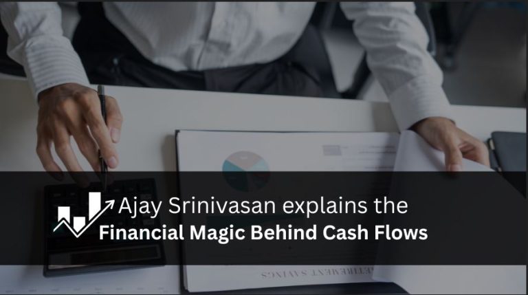 Ajay Srinivasan Financial Magic Behind Cash Flows