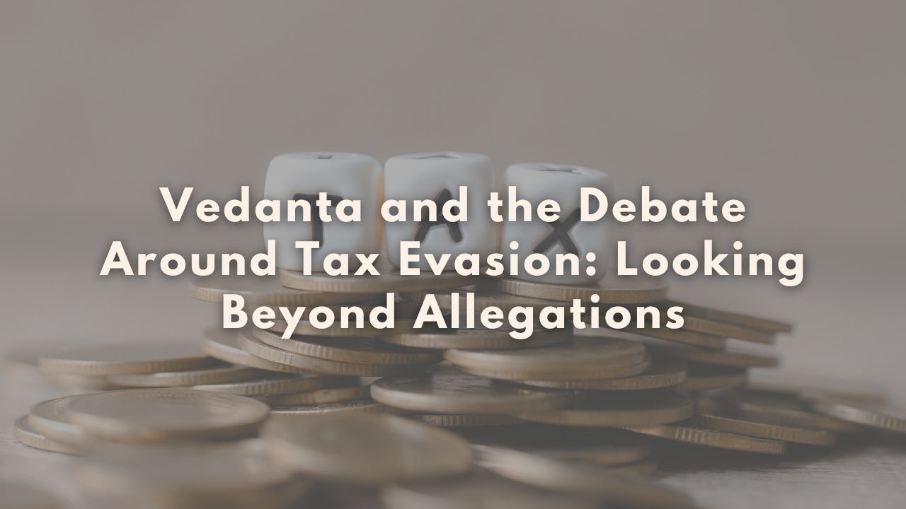 Vedanta and the Debate Around Tax Evasion: Looking Beyond Allegations 1 Vedanta and the Debate Around Tax Evasion Looking Beyond Allegations