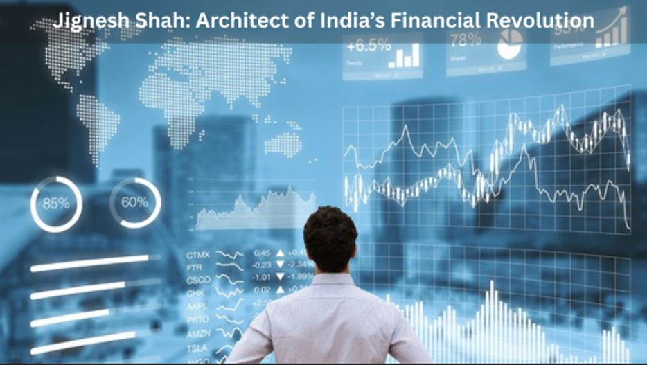 Jignesh Shah Architect of India’s Financial Revolution