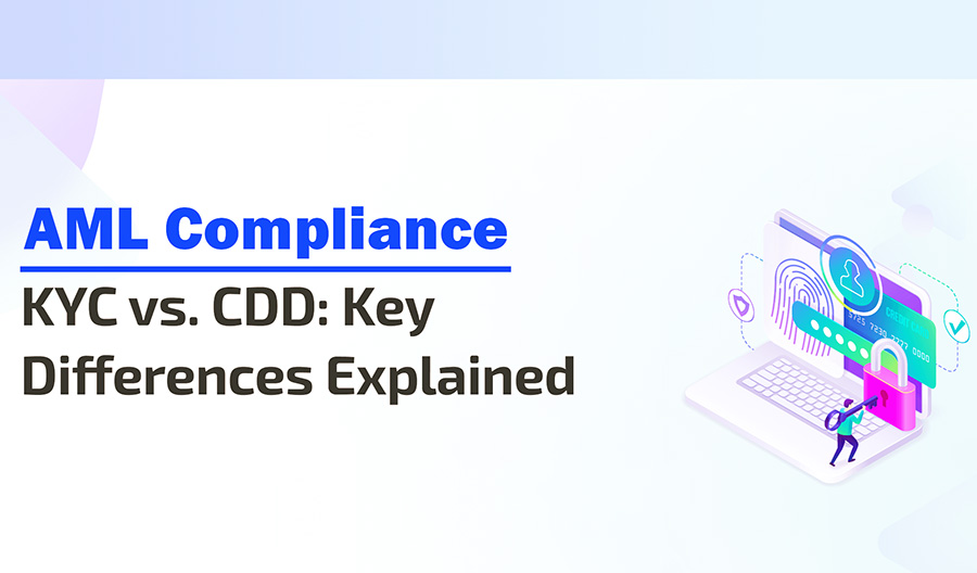 Difference Between CDD and KYC in AML Compliance