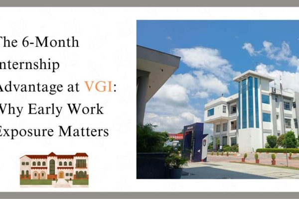 The 6-Month Internship Advantage at VGI: Why Early Work Exposure Matters
